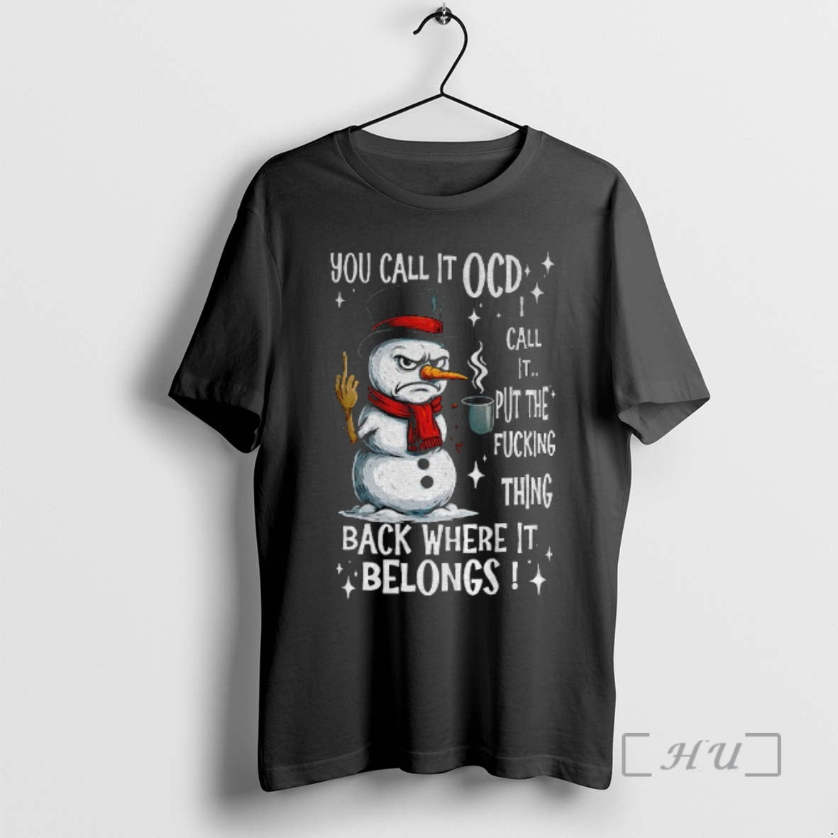 Trending Snowman You Call It Ocd I Call It Put The Fucking Thing Back Where