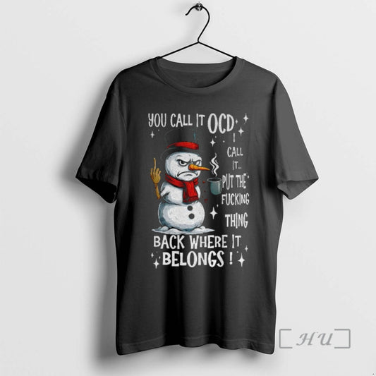 Trending Snowman You Call It Ocd I Call It Put The Fucking Thing Back Where