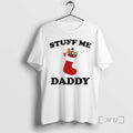 Trending Sock Stuff Me Daddy Merry Christmas 2025 Premium T Shirt Sweater