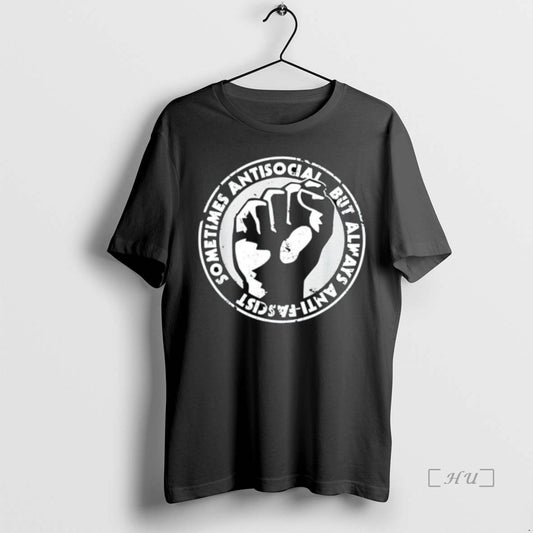 Trending Sometimes Antisocial Always Anti Facist T Shirt Sweater