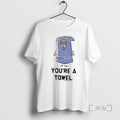 Trending South Park Youre A Towel Tee Shirts Sweater