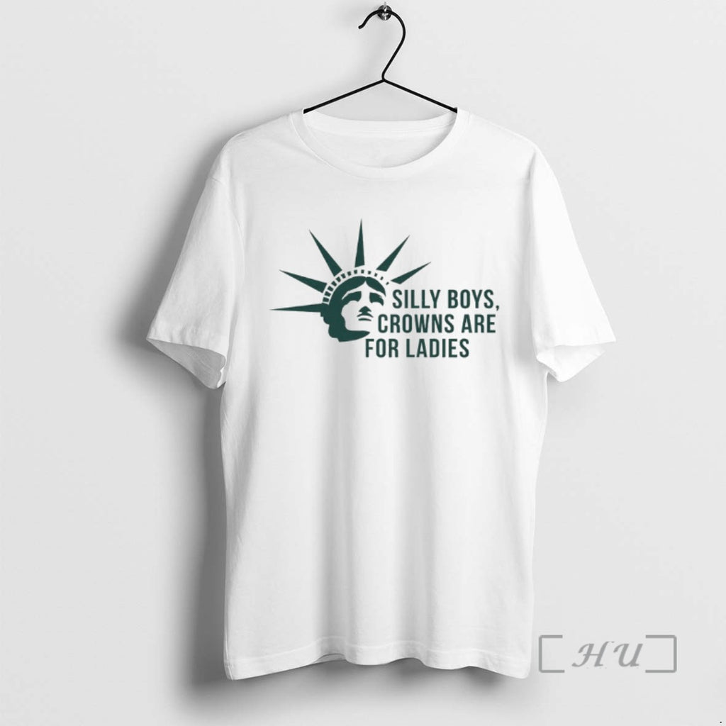 Trending Statue Of Liberty Silly Boys Crowns Are For