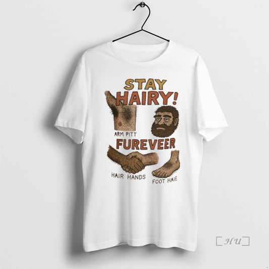 Trending Stay Hairy Arm Pitt Fureveer Hair Hands Foot Haie T Shirt Sweater