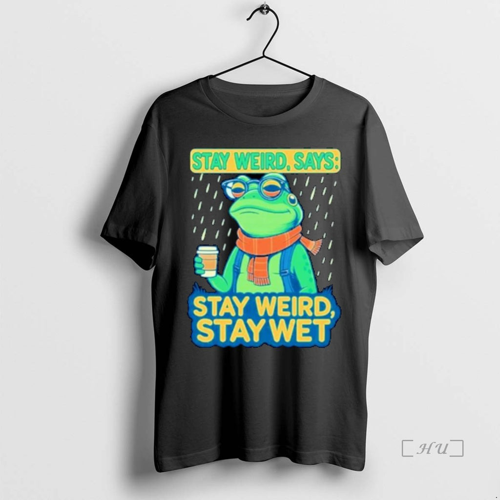 Trending Stay Weird Says Stay Weird Stay Wet Portland Frog Protest Ornaments T Shirt Sweater