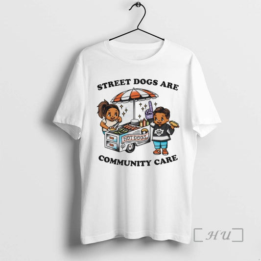Trending Street Dogs Are Community Care Tee Shirt Sweater