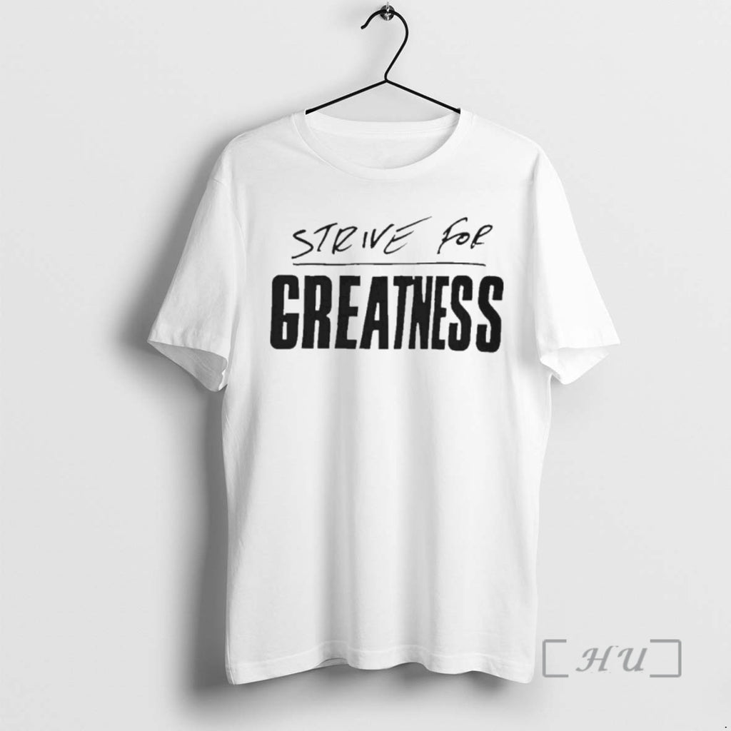 Trending Strive For Greatness Premium T Shirt Sweater