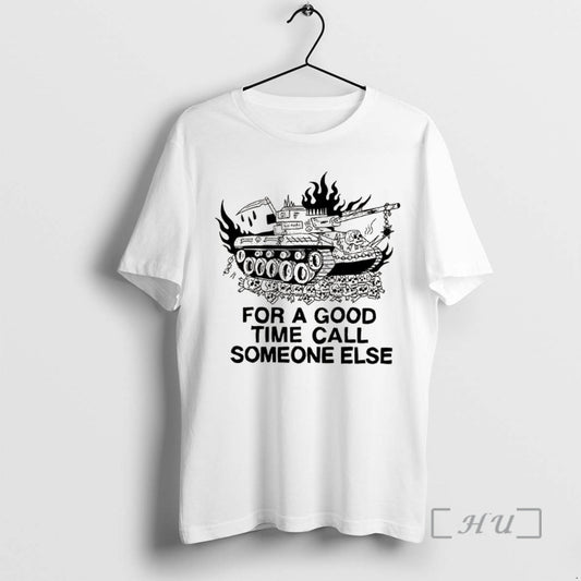 Trending Tank For A Good Time Call Someone Else Premium T Shirt Sweater