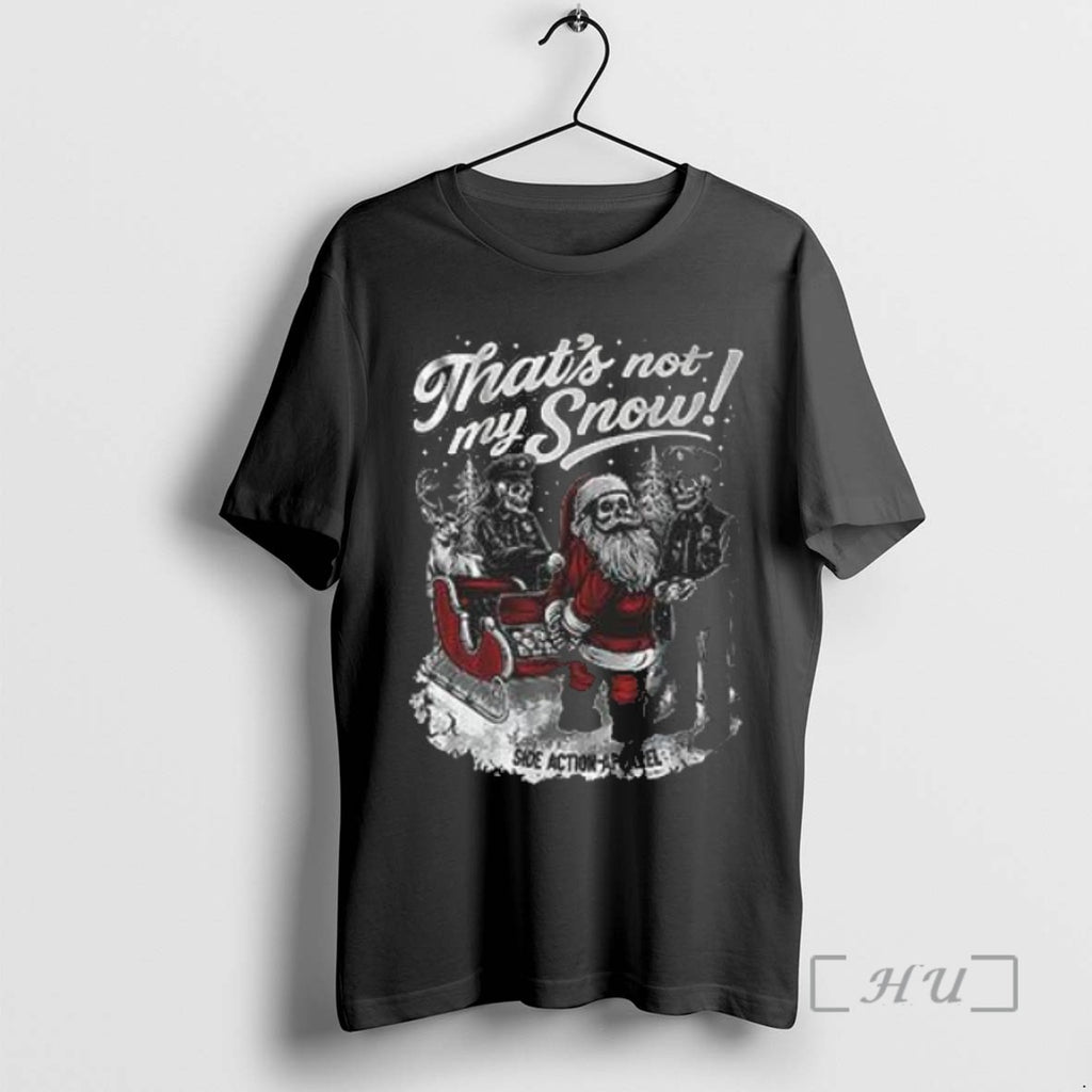 Trending Thats Not My Snow Side Action Apparel Christmas 2025 Tee Shirts Sweater