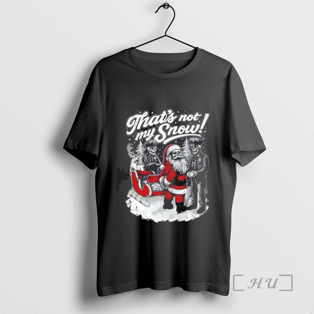 Trending Thats Not My Snow Santa And Police Christmas Tee Shirts Sweater