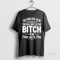 Trending The Good Girl In Me Got Tired Of The Bullshit So The Bitch In