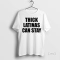 Trending Thick Latinas Can Stay T Shirt Sweater