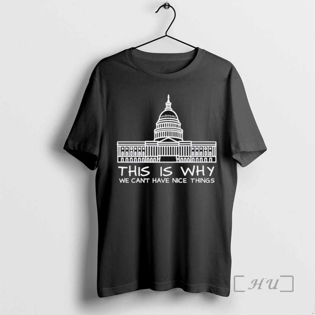 Trending This Is Why We Cant Have Nice Things Tee Shirts Sweater