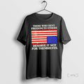Trending Those Who Deny Freedom To Others Deserve It Not For Themselves Usa Flag