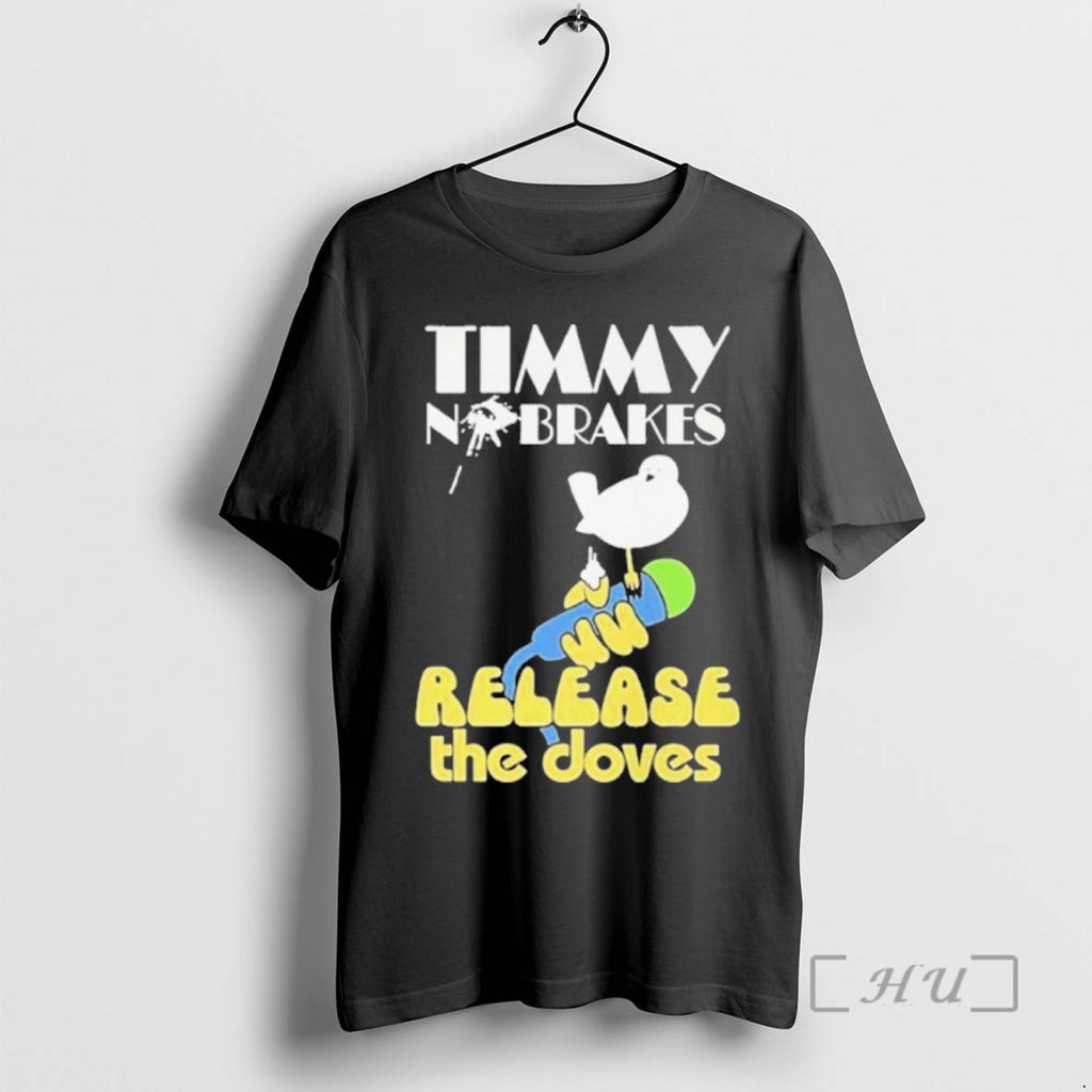 Trending Timmy No Brakes Release The Doves Premium T Shirt Sweater