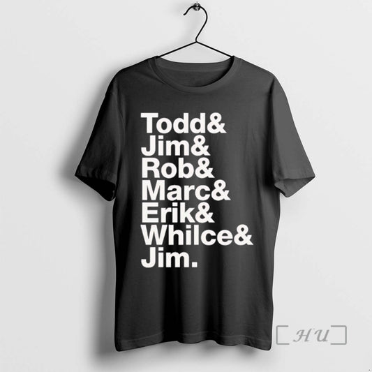 Trending Todd Jim Rob Marc Erik Whilce Jim Tee Shirt Sweater