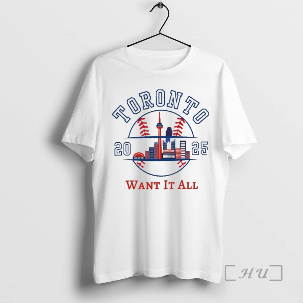 Trending Toronto Blue Jays 2025 World Series Want It All Skyline Premium T Shirt Sweater