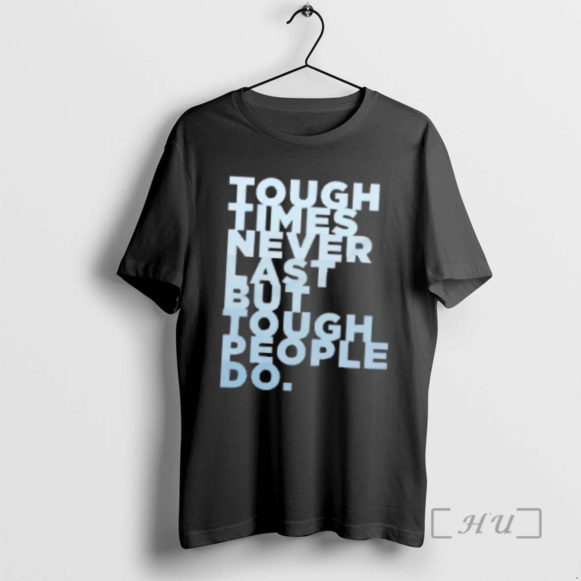 Trending Tough Times Never Last But Tough People Do