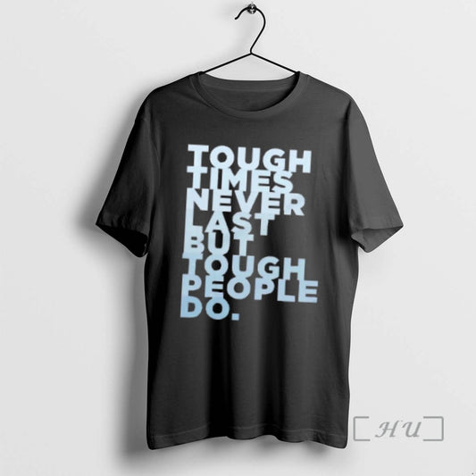 Trending Tough Times Never Last But Tough People Do