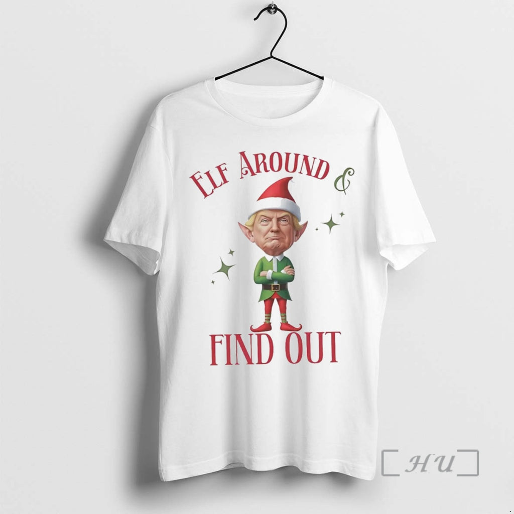 Trending Trump Elf Around And Find Out Christmas Premium T Shirt Sweater
