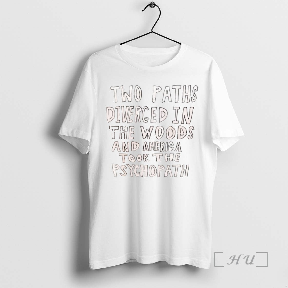 Trending Two Paths Diverged In The Woods And America Took The Psychopath T Shirts Sweater
