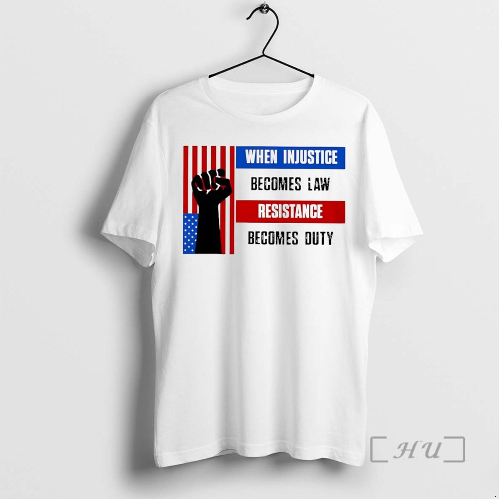 Trending Us Resist When Injustice Becomes Law Resistance Becomes Duty Premium T Shirt Sweater