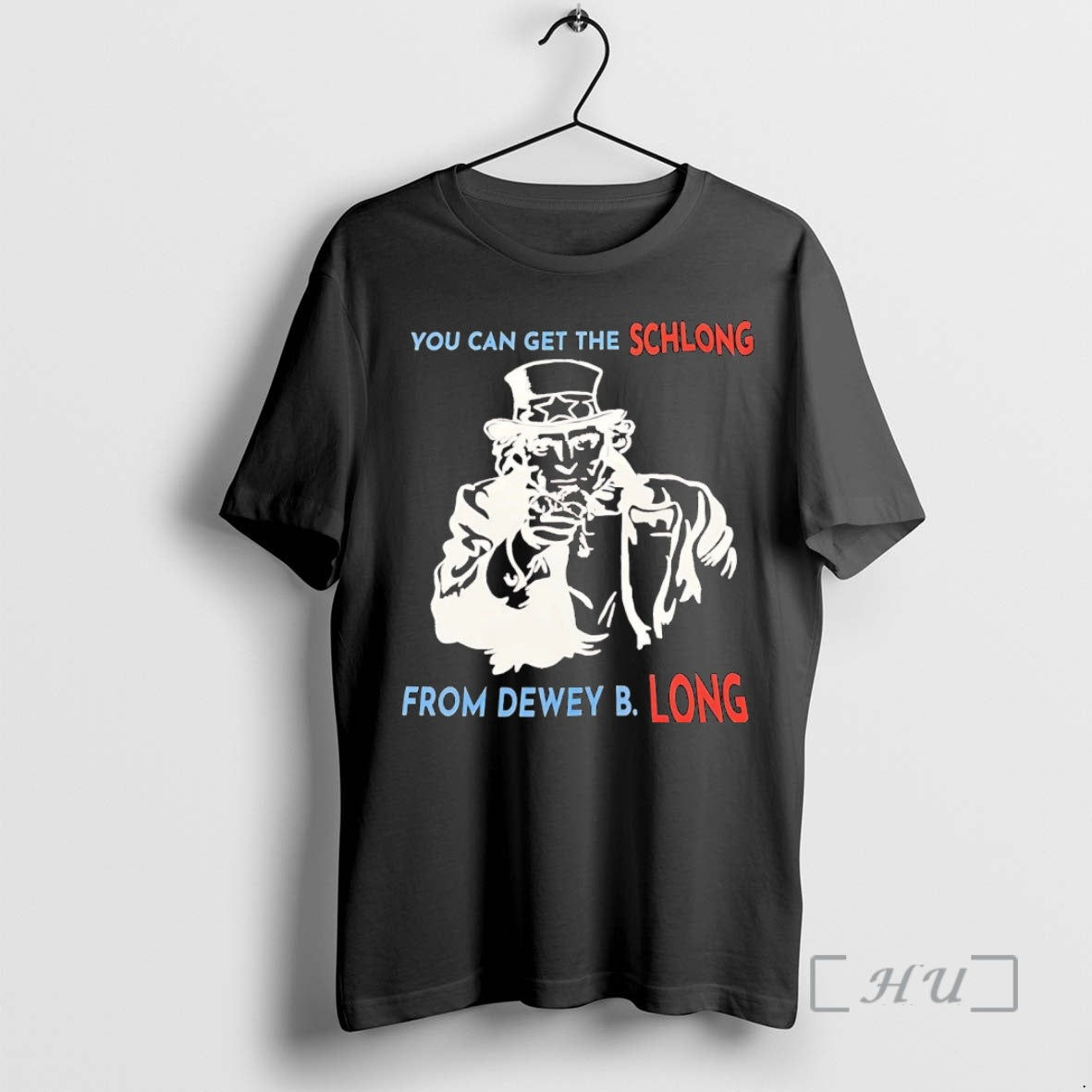 Trending Uncle Sam You Can Get The Schlong From Dewey B Long Premium T Shirts