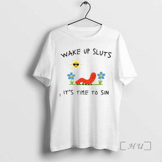 Trending Wake Up Sluts Its Time To Sin Funny Animal Meme Tee Shirts Sweater