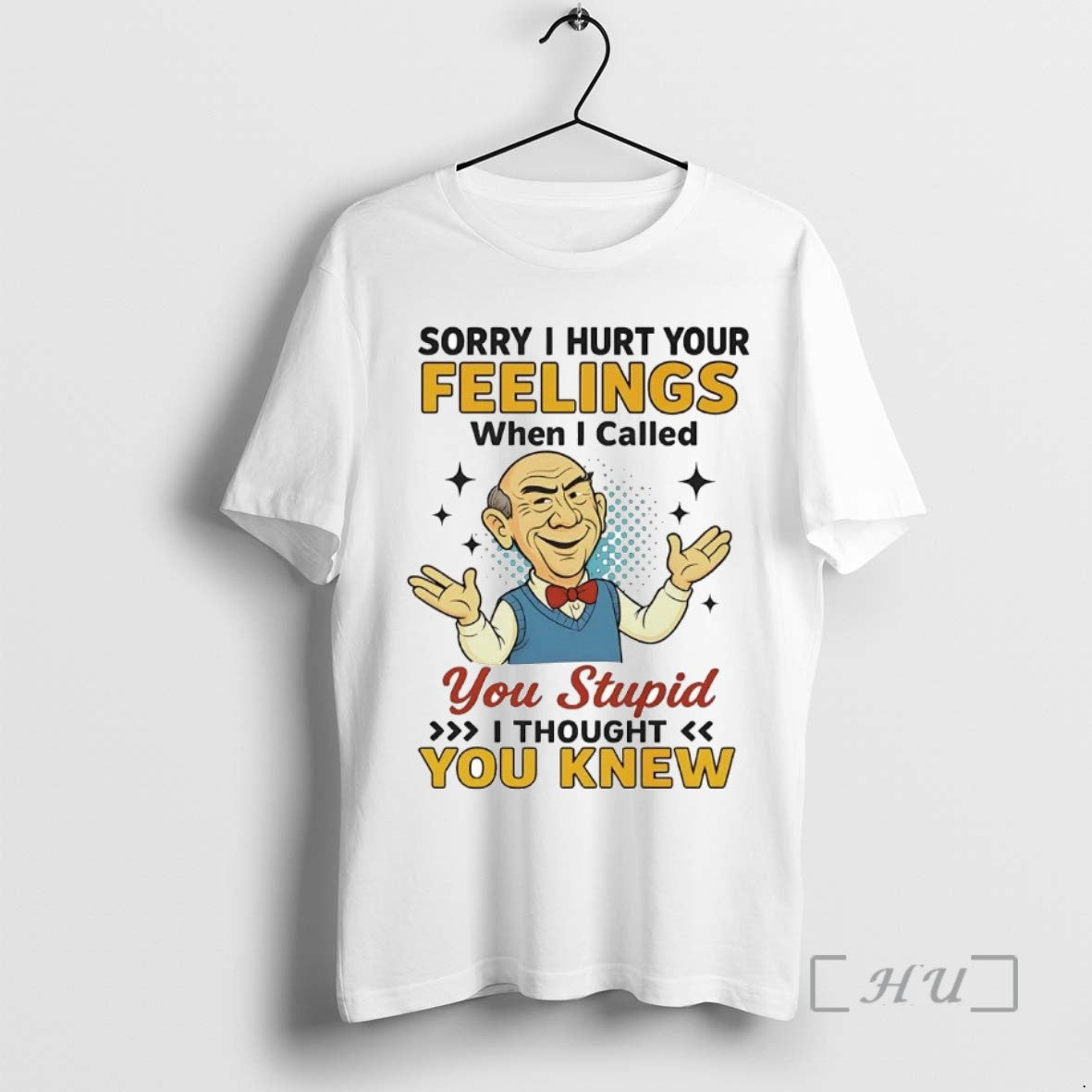 Trending Walter Sorry I Hurt Your Feelings When I Called You Stupid Tee Shirts Sweater