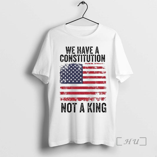Trending We Have A Constitution Not A King American Flag Anti Trump Political T Shirts