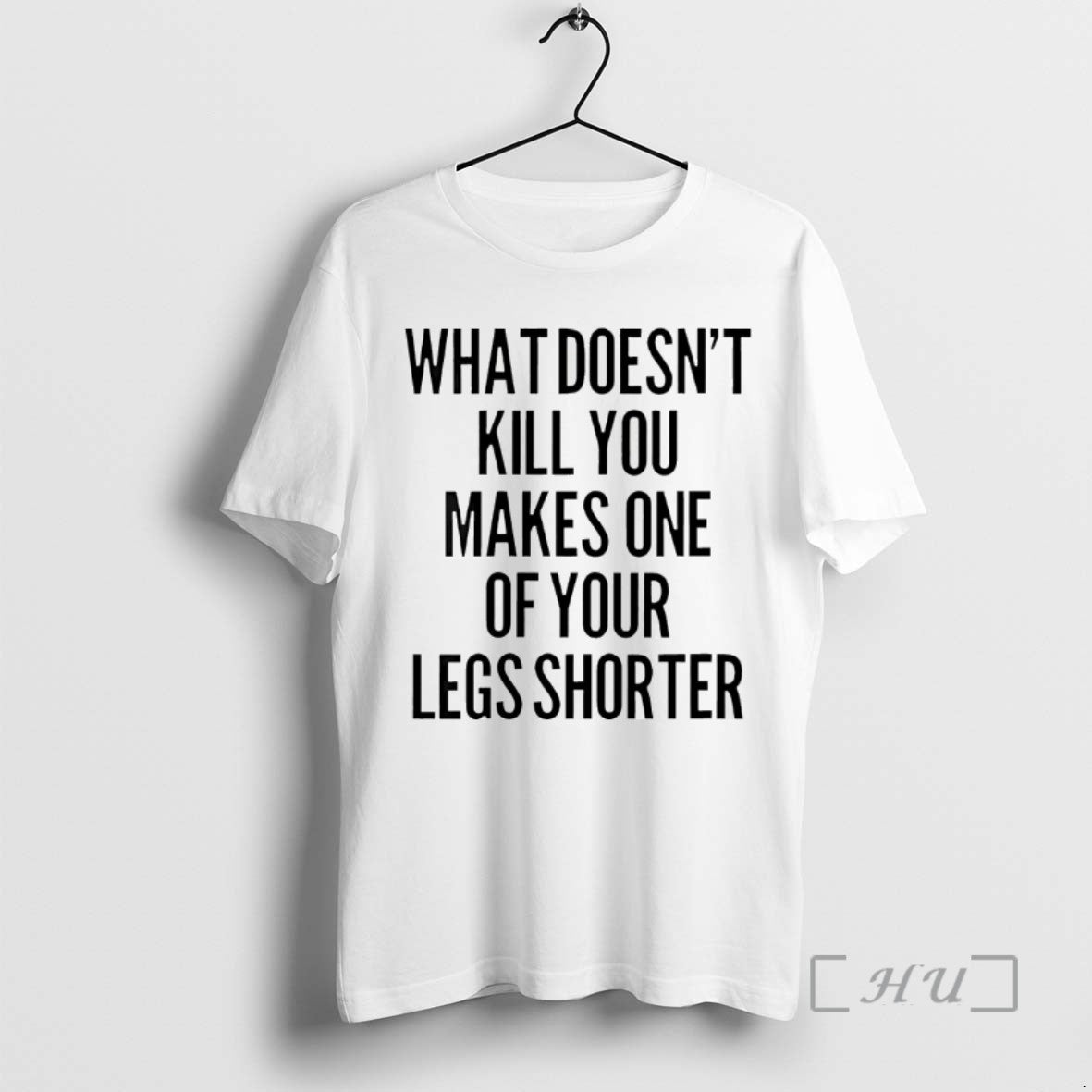 Trending What Doesnt Kill You Makes One Of Your Legs Shorter Tee Shirts Sweater