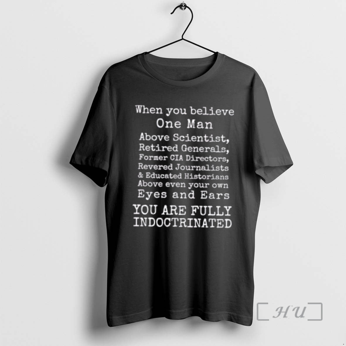 Trending When You Believe One Man You Are Fully Indoctrinated Premium T Shirt Sweater