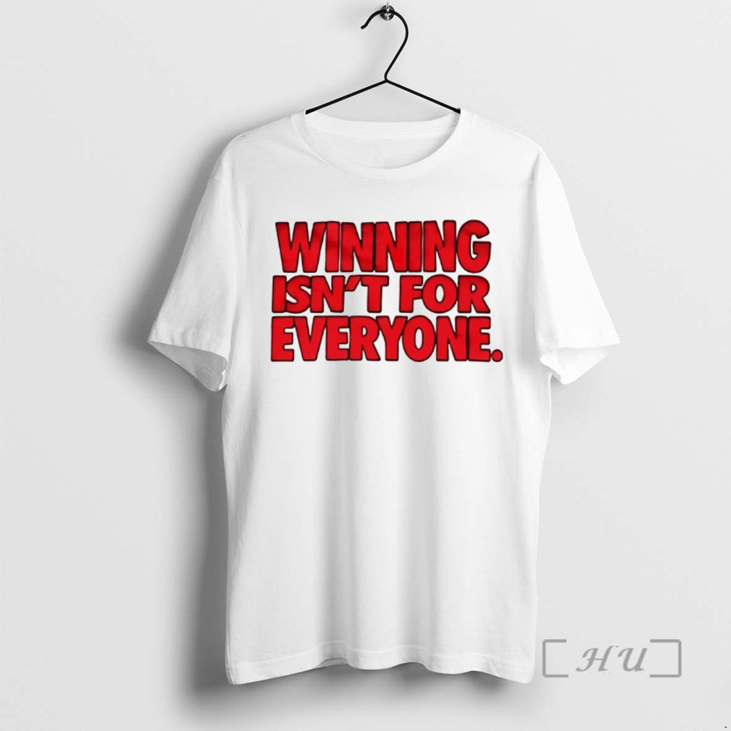 Trending Winning Isnt For Everyone Tee Shirts Sweater