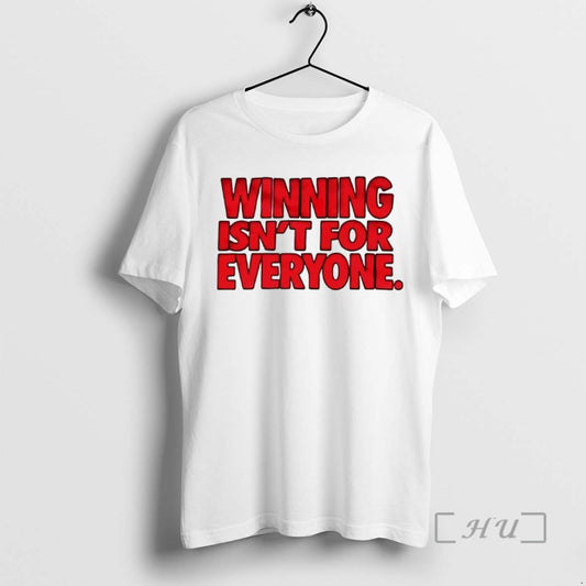 Trending Winning Isnt For Everyone Tee Shirts Sweater