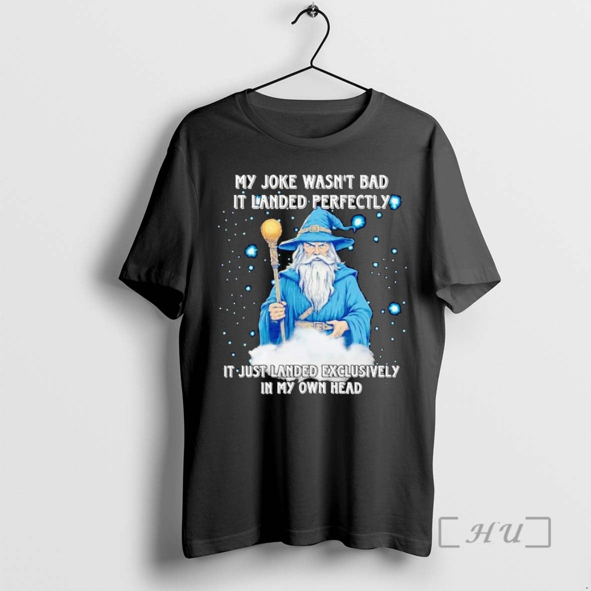 Trending Wizard My Joke Wasnt Bad Landed Perfectly It Just Landed Exclusively T Shirts Sweater