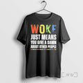 Trending Woke Just Means You Give A Damn About Other People Premium T Shirts Sweater