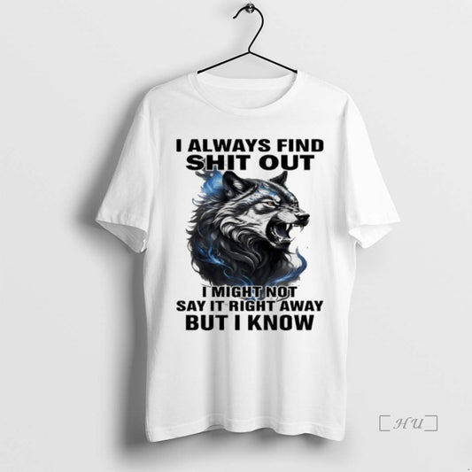 Trending Wolf I Always Find Shit Out I Might Not Say It Right Away But