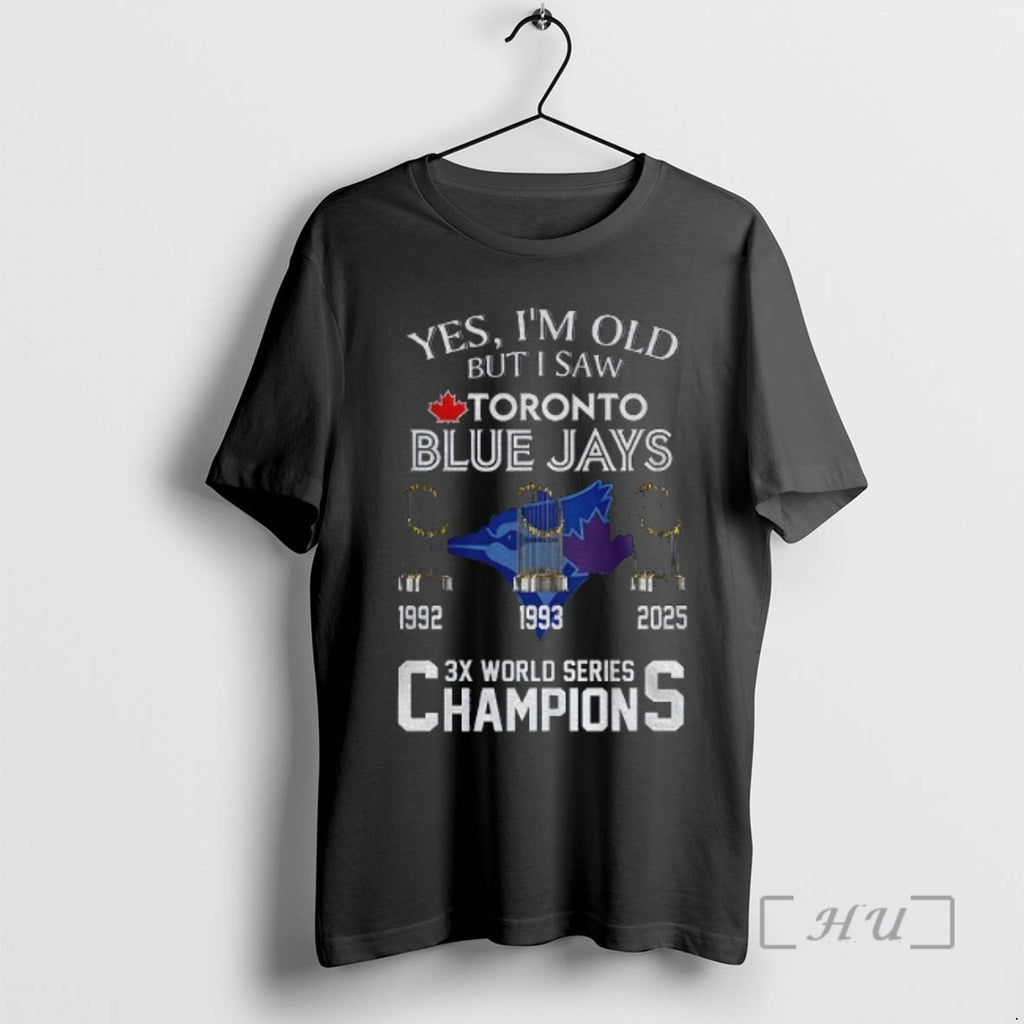 Trending Yes Im Old But I Saw Toronto Blue Jays 3x World Series Champions Premium