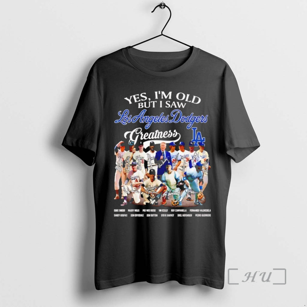 Trending Yes Im Old But I Saw Los Angeles Dodgers Greatness Players Signature Premium