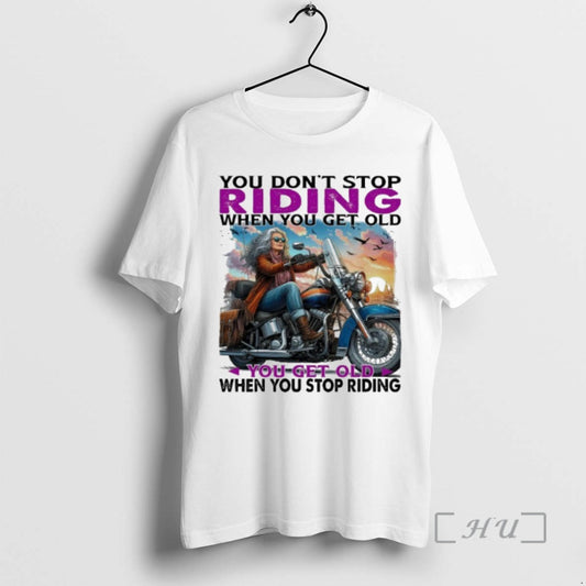 Trending You Dont Stop Riding When You Get Old You Get Old When You Stop