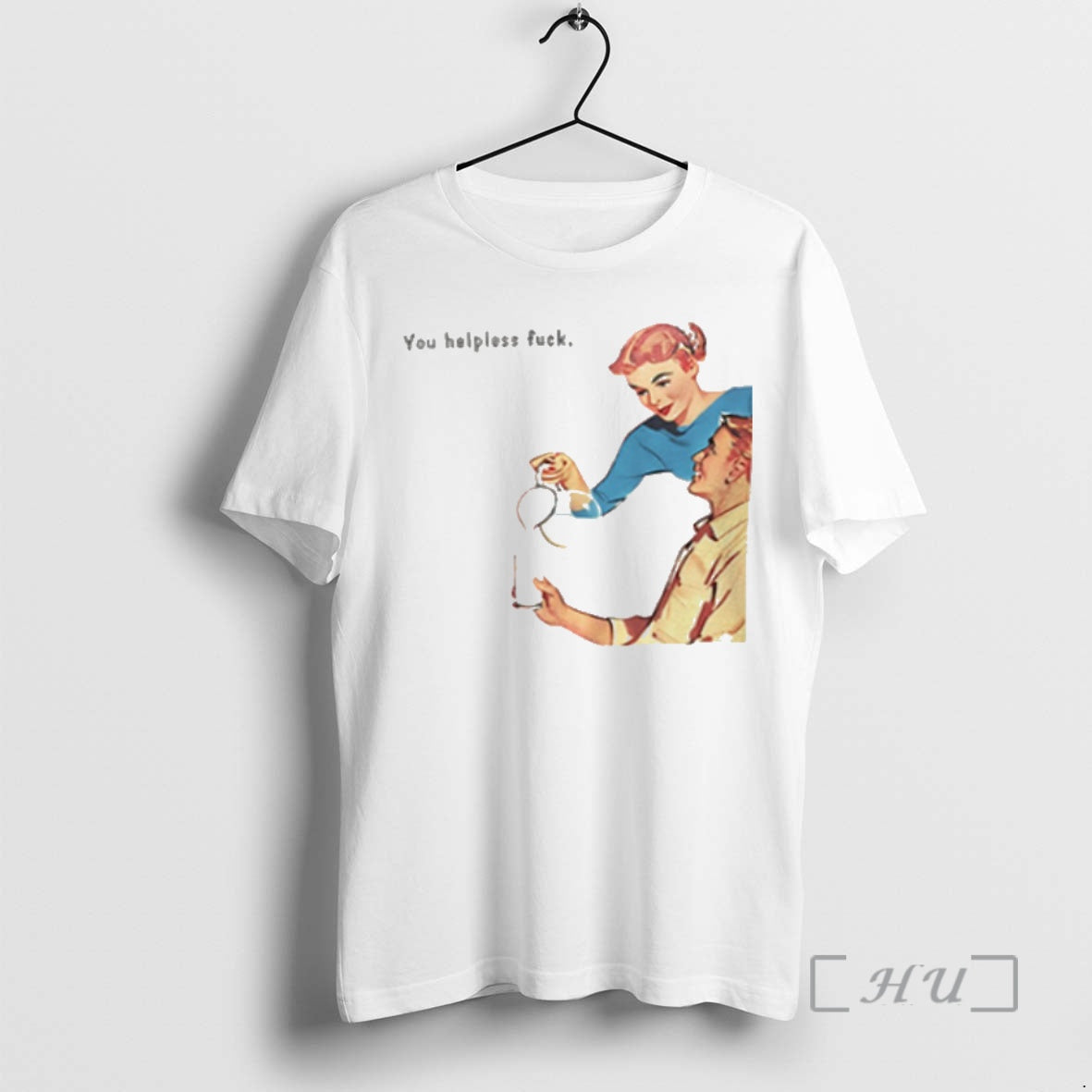 Trending You Helpless Fuck Funny Premium T Shirt Sweater