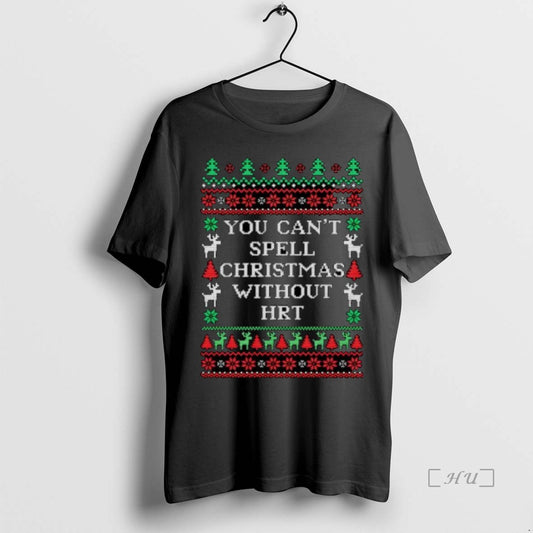 Trending You Cant Spell Christmas Without Hrt Ugly Christmas Ornaments T Shirt Sweater