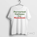 Trending Zohran Mamdani Perverted Italians For Mamdani Tee Shirts Sweater