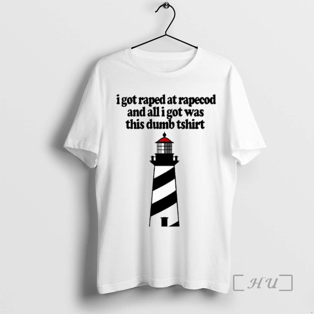 Trending I Got Raped At Rapecod And All I Got Was This Dumb Tee Shirts