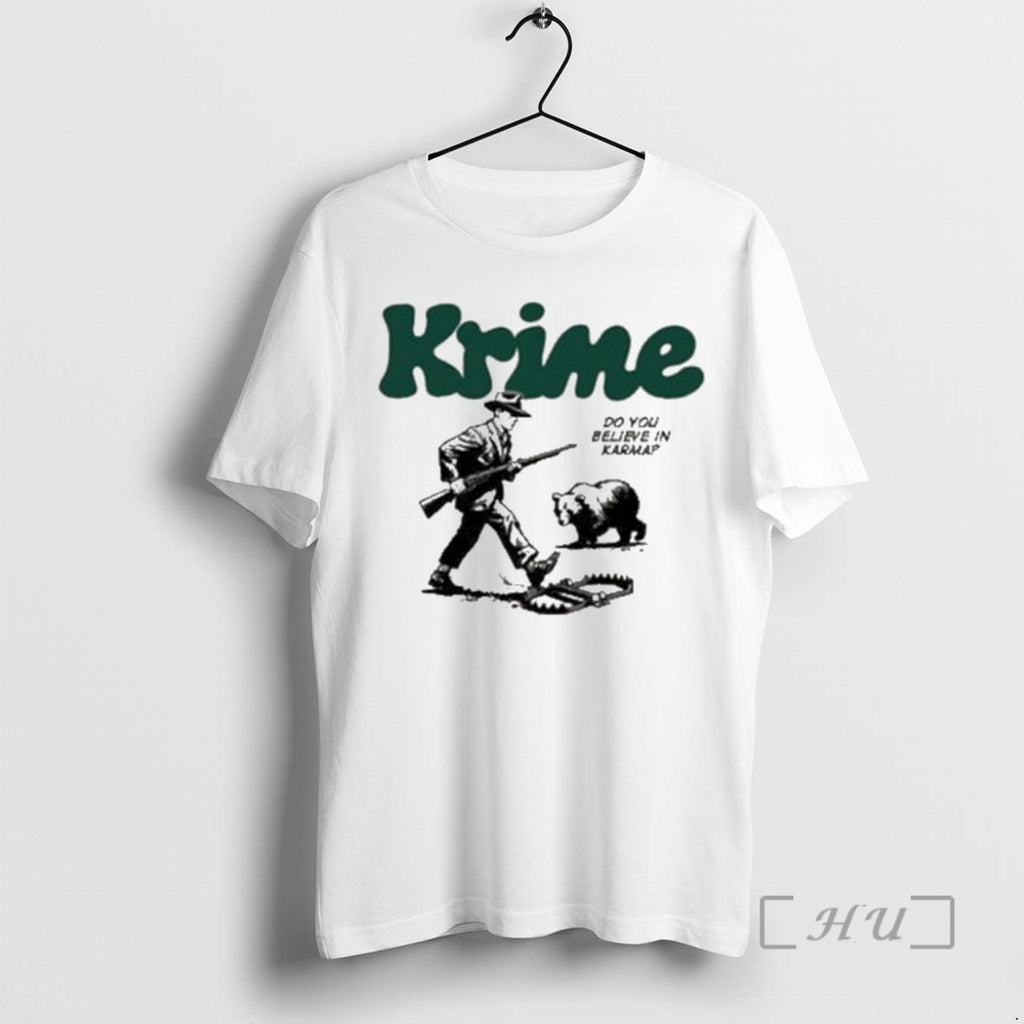 Trending Krime Do You Believe In Karma Premium T Shirt Sweater