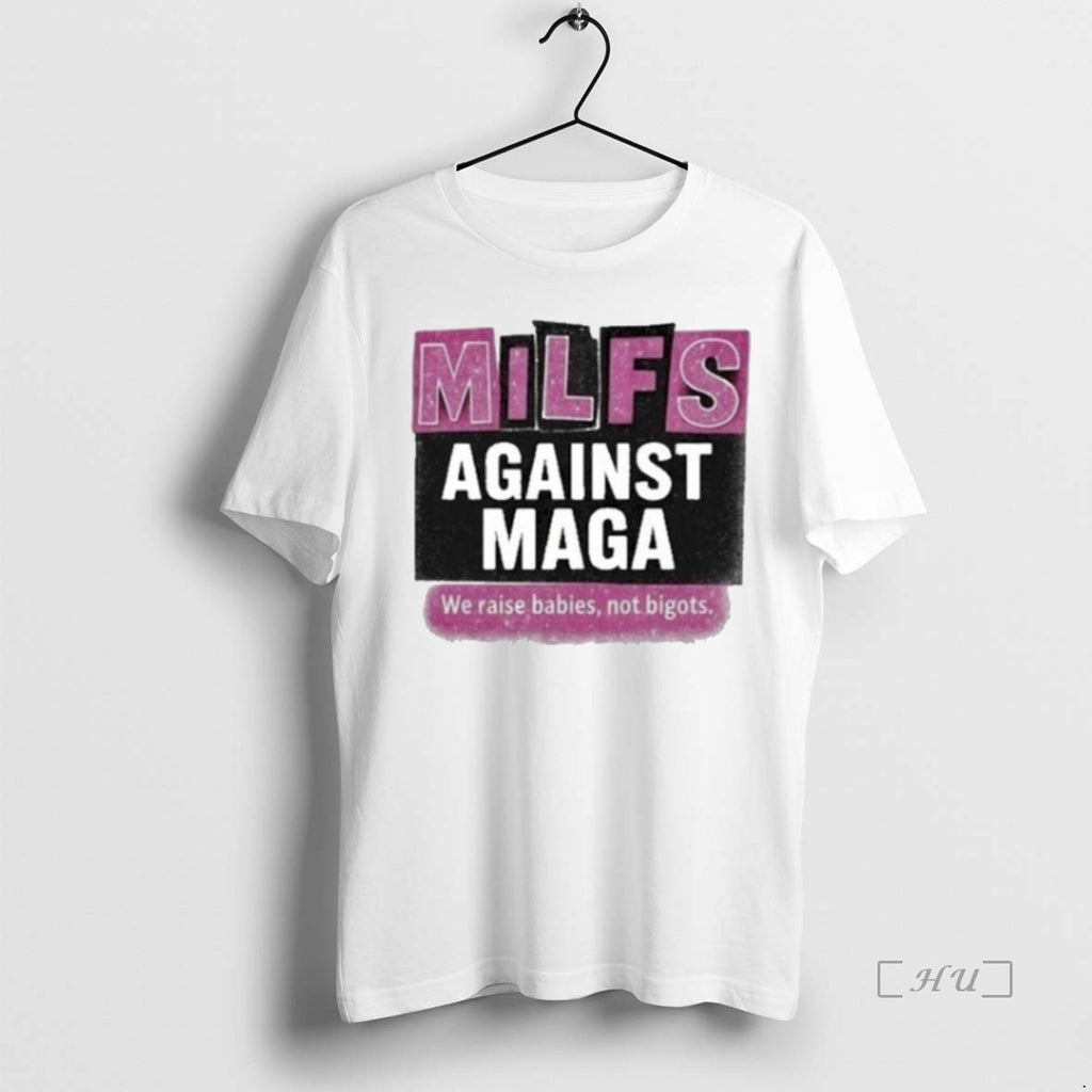 Trending Milfs Against Maga We Raise Babies Not Bigots T Shirt Sweater