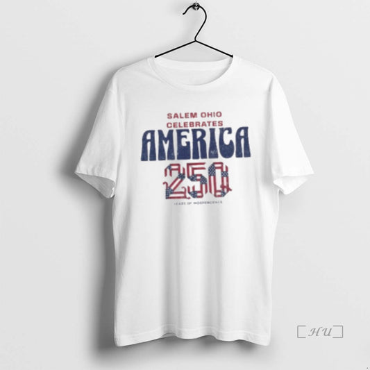 Trending Salem Ohio Celebrates America 250 Years Of Independence Shirts Women T Shirt Sweater