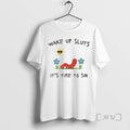 Trending Wake Up Sluts Its Time To Sin Tee Shirts Sweater