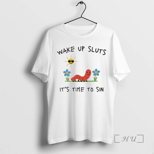 Trending Wake Up Sluts Its Time To Sin Tee Shirts Sweater