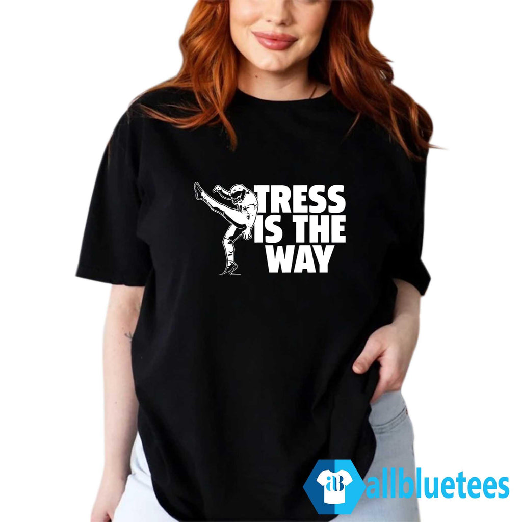 Tress Is The Way Shirt