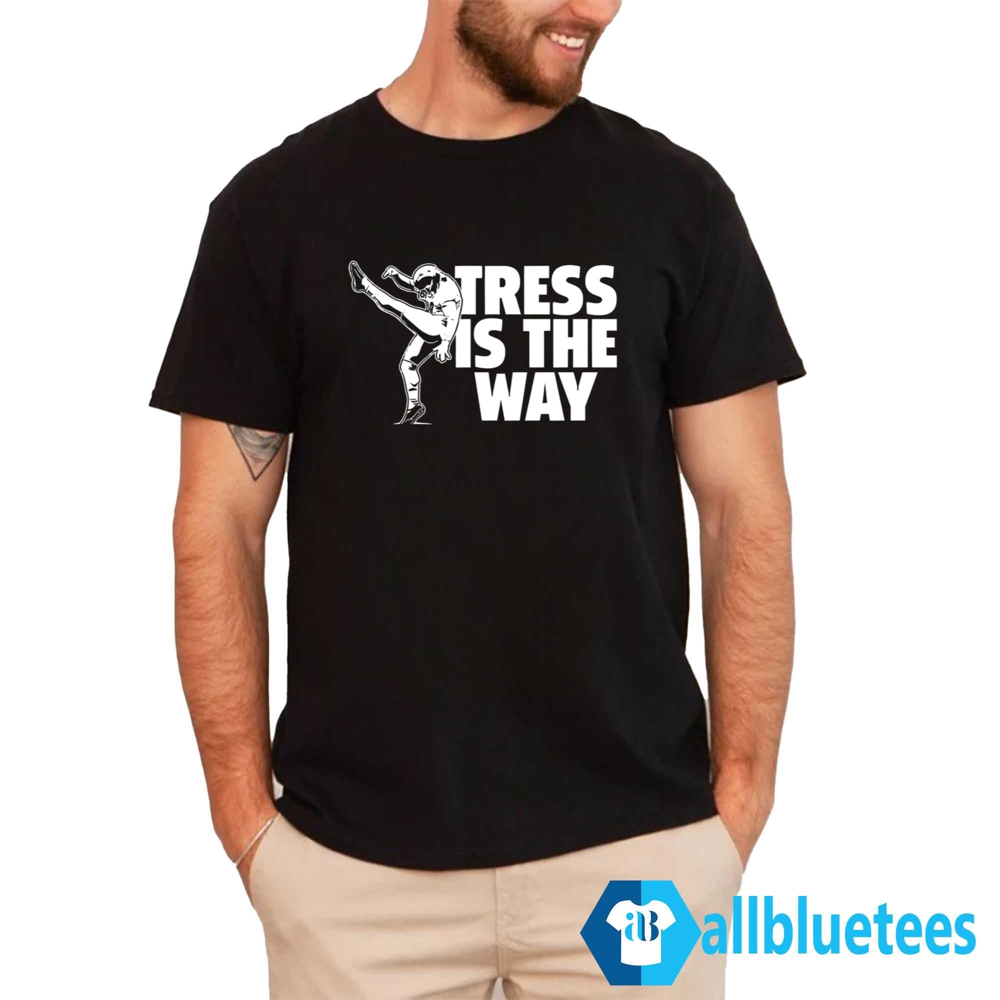 Tress Is The Way Shirt